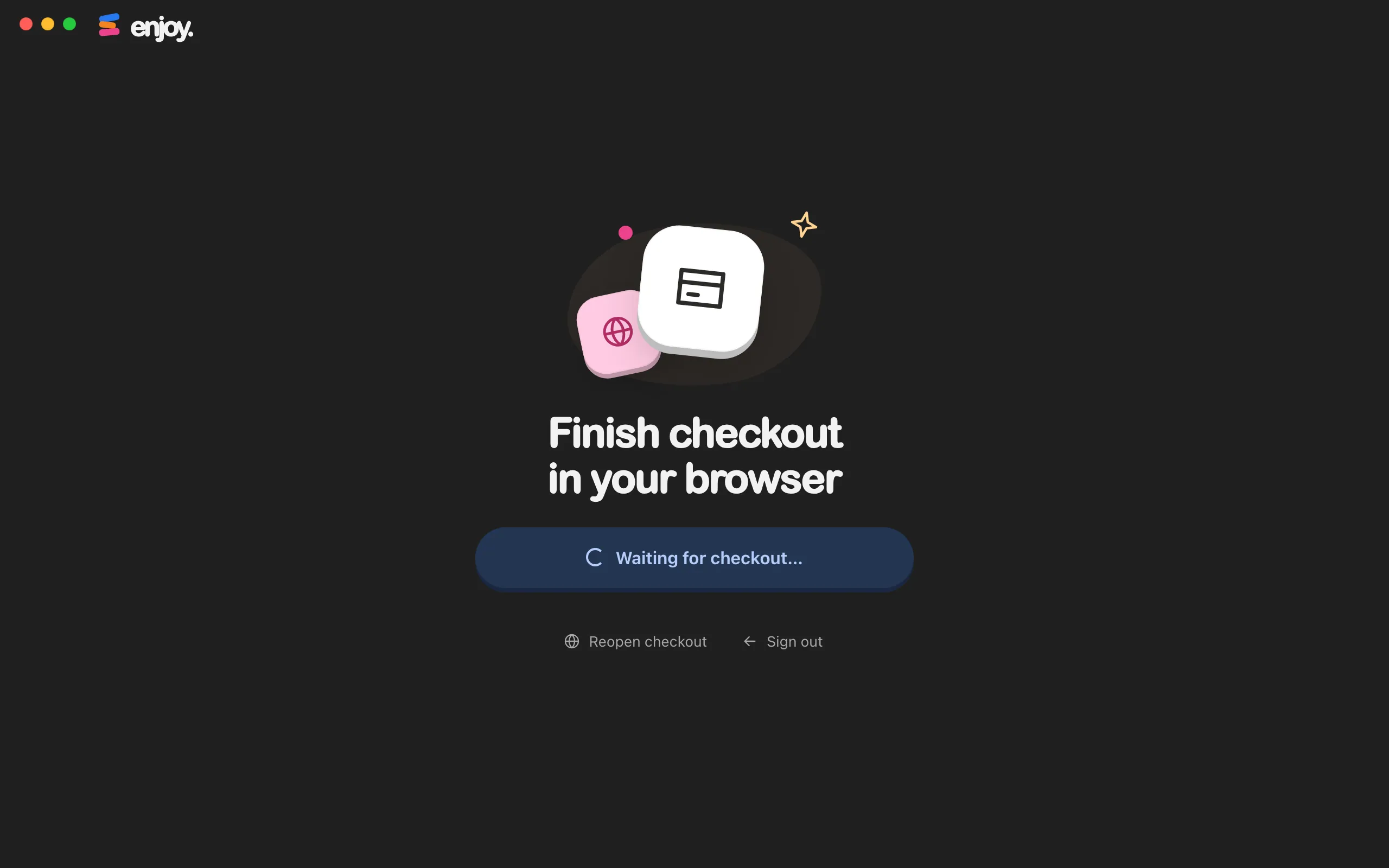 Enjoy showing Finish checkout in your browser and Waiting for checkout while checkout is open in the browser. Highlighted: Reopen checkout.