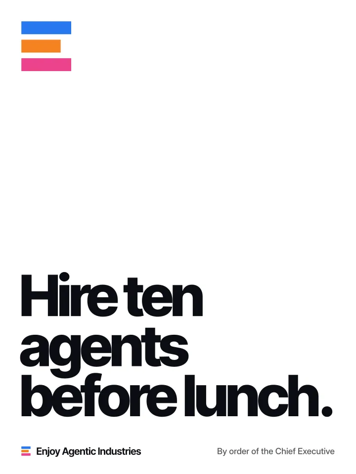 Hire ten agents before lunch.
