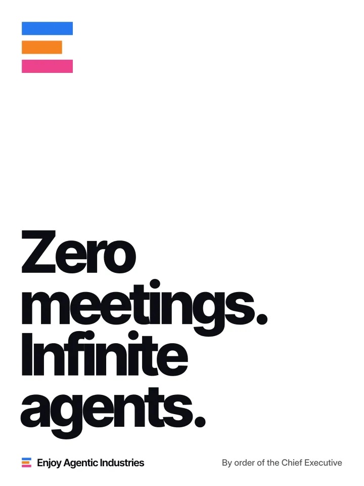Zero meetings. Infinite agents.