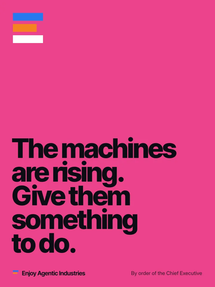 The machines are rising. Give them something to do.